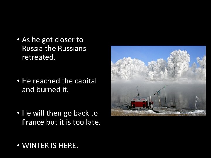  • As he got closer to Russia the Russians retreated. • He reached