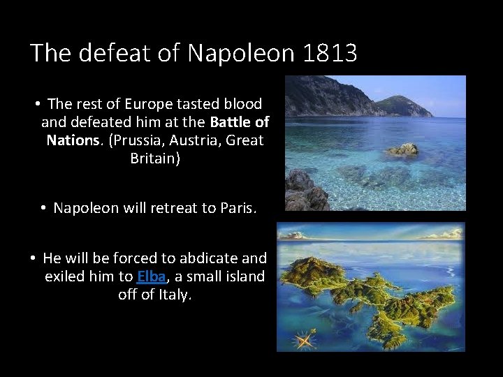 The defeat of Napoleon 1813 • The rest of Europe tasted blood and defeated