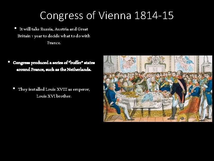 Congress of Vienna 1814 -15 • It will take Russia, Austria and Great Britain