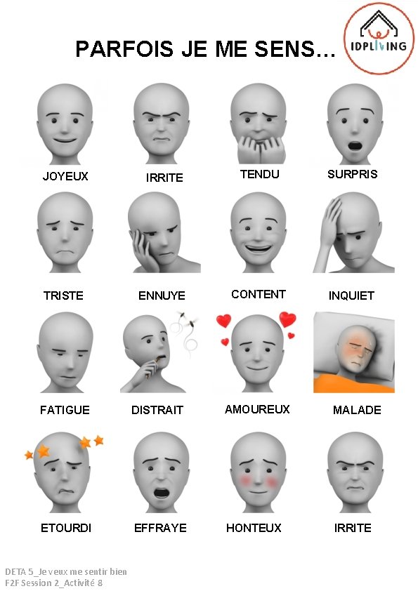 PARFOIS JE ME SENS… JOYEUX IRRITE TENDU SURPRIS TRISTE ENNUYE CONTENT INQUIET FATIGUE DISTRAIT