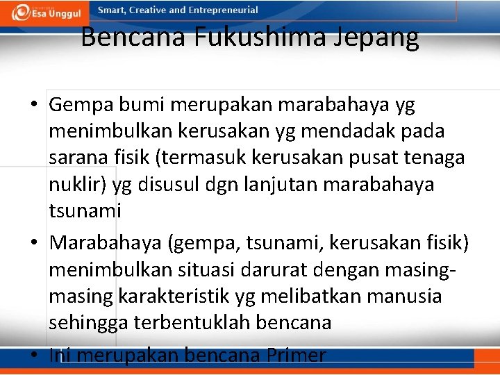 Bencana Fukushima Jepang • Gempa bumi merupakan marabahaya yg menimbulkan kerusakan yg mendadak pada