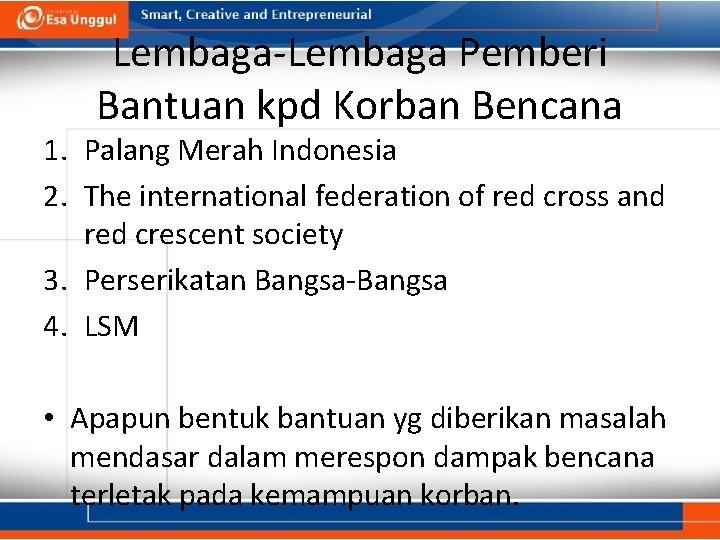 Lembaga-Lembaga Pemberi Bantuan kpd Korban Bencana 1. Palang Merah Indonesia 2. The international federation