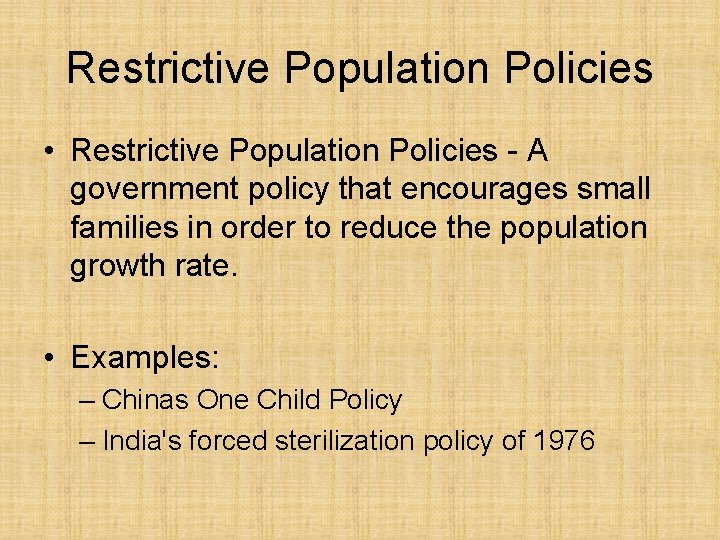 Restrictive Population Policies • Restrictive Population Policies - A government policy that encourages small