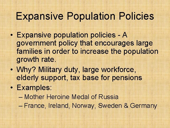 Expansive Population Policies • Expansive population policies - A government policy that encourages large