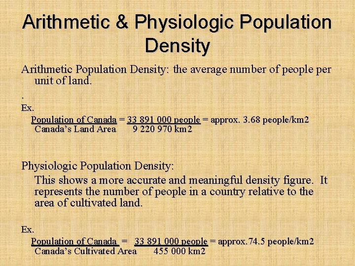 Arithmetic & Physiologic Population Density Arithmetic Population Density: the average number of people per