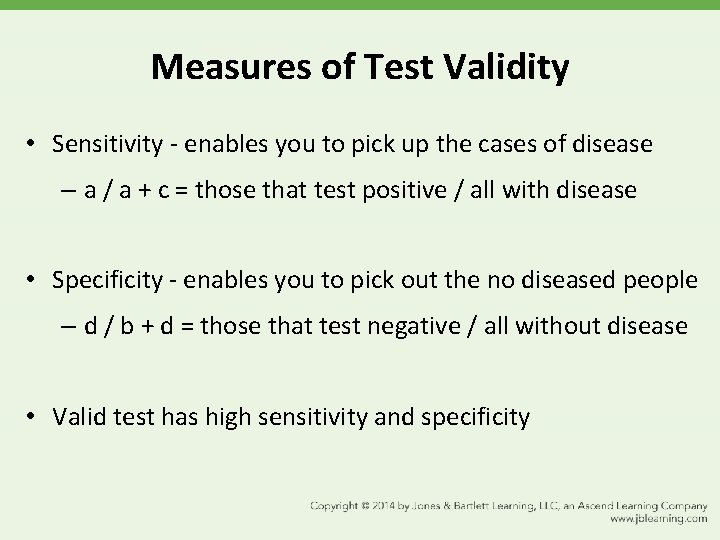 Measures of Test Validity • Sensitivity - enables you to pick up the cases