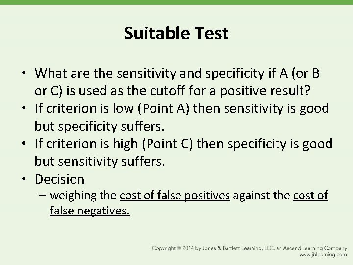 Suitable Test • What are the sensitivity and specificity if A (or B or