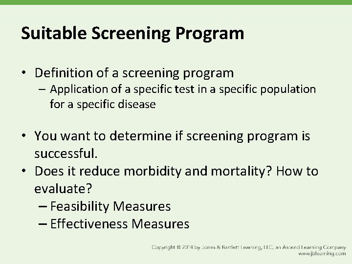 Suitable Screening Program • Definition of a screening program – Application of a specific
