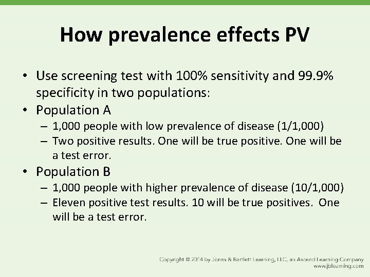 How prevalence effects PV • Use screening test with 100% sensitivity and 99. 9%