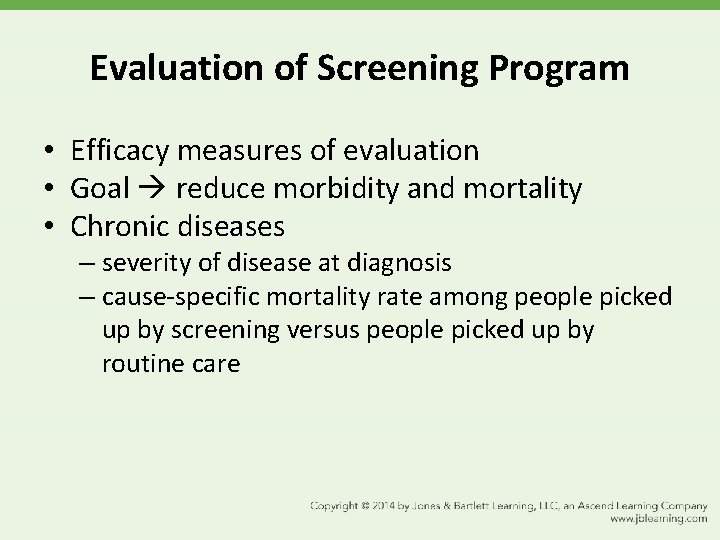 Evaluation of Screening Program • Efficacy measures of evaluation • Goal reduce morbidity and