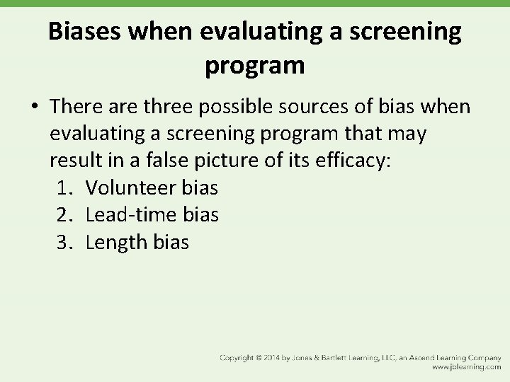 Biases when evaluating a screening program • There are three possible sources of bias