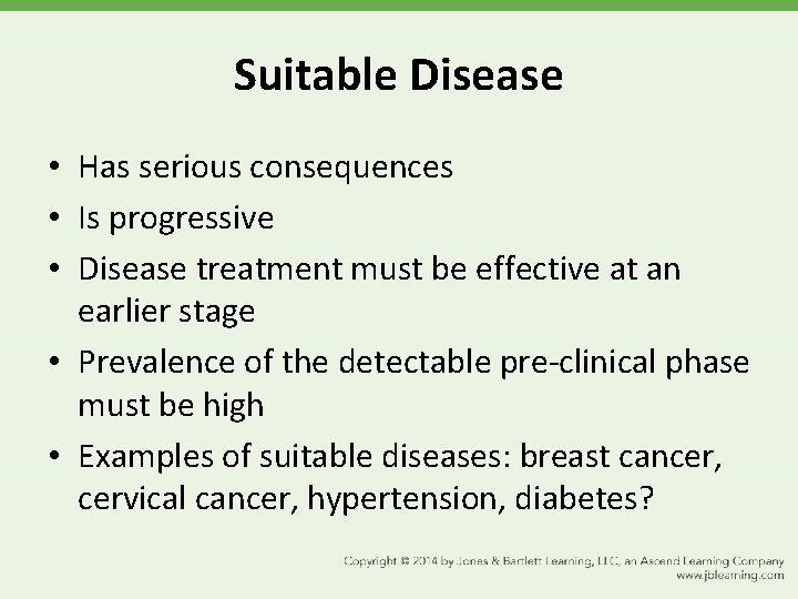 Suitable Disease • Has serious consequences • Is progressive • Disease treatment must be