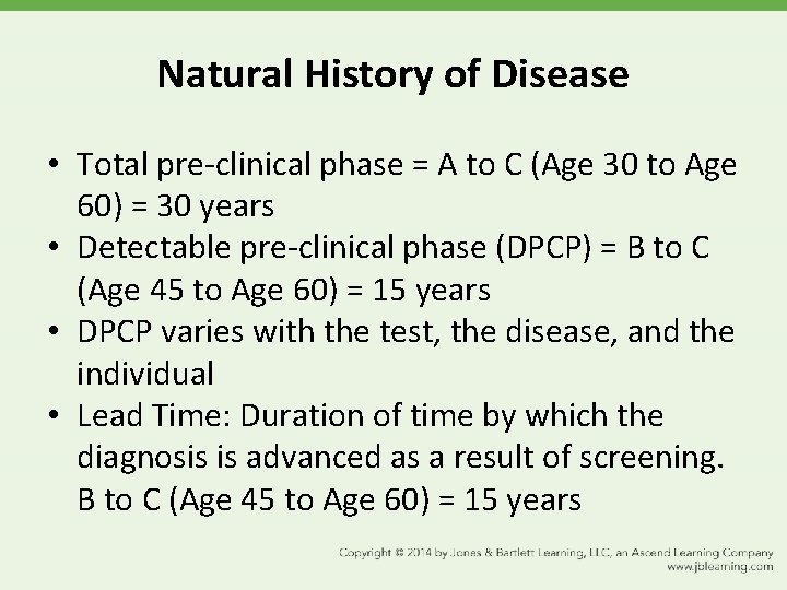 Natural History of Disease • Total pre-clinical phase = A to C (Age 30