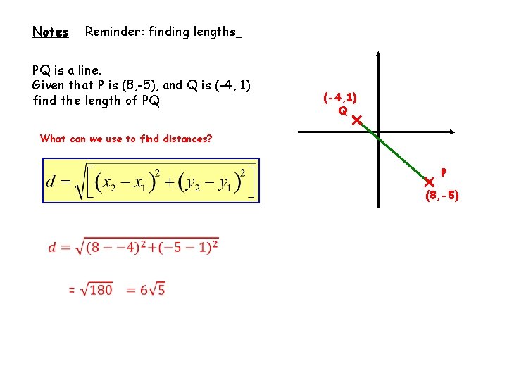Notes Reminder: finding lengths PQ is a line. Given that P is (8, -5),