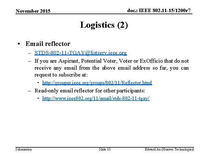 doc. : IEEE 802. 11 -15/1200 r 7 November 2015 Logistics (2) • Email
