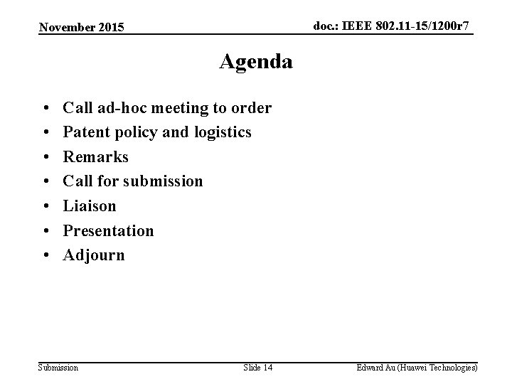 doc. : IEEE 802. 11 -15/1200 r 7 November 2015 Agenda • • Call