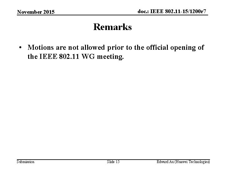 doc. : IEEE 802. 11 -15/1200 r 7 November 2015 Remarks • Motions are