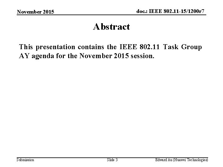 doc. : IEEE 802. 11 -15/1200 r 7 November 2015 Abstract This presentation contains