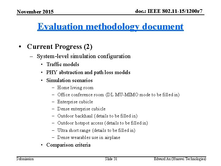 doc. : IEEE 802. 11 -15/1200 r 7 November 2015 Evaluation methodology document •