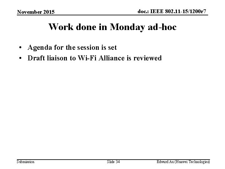 doc. : IEEE 802. 11 -15/1200 r 7 November 2015 Work done in Monday