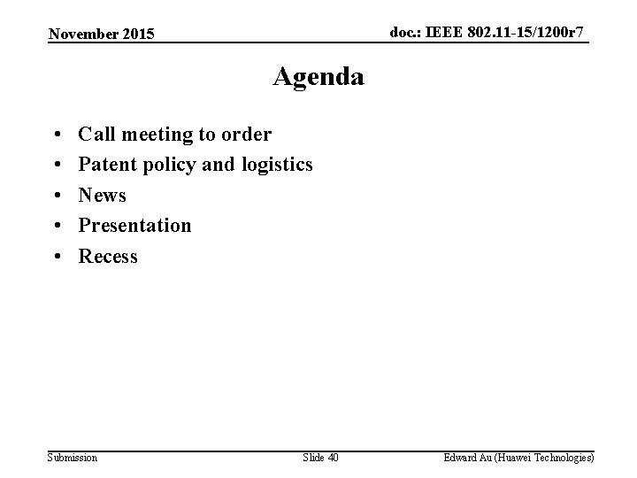 doc. : IEEE 802. 11 -15/1200 r 7 November 2015 Agenda • • •