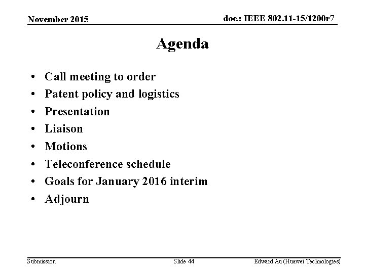 doc. : IEEE 802. 11 -15/1200 r 7 November 2015 Agenda • • Call