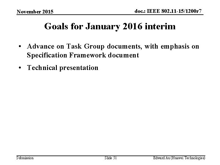 doc. : IEEE 802. 11 -15/1200 r 7 November 2015 Goals for January 2016