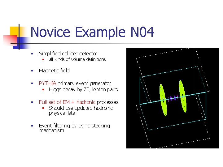 Novice Example N 04 § Simplified collider detector § all kinds of volume definitions