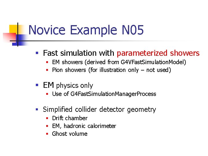 Novice Example N 05 § Fast simulation with parameterized showers § EM showers (derived