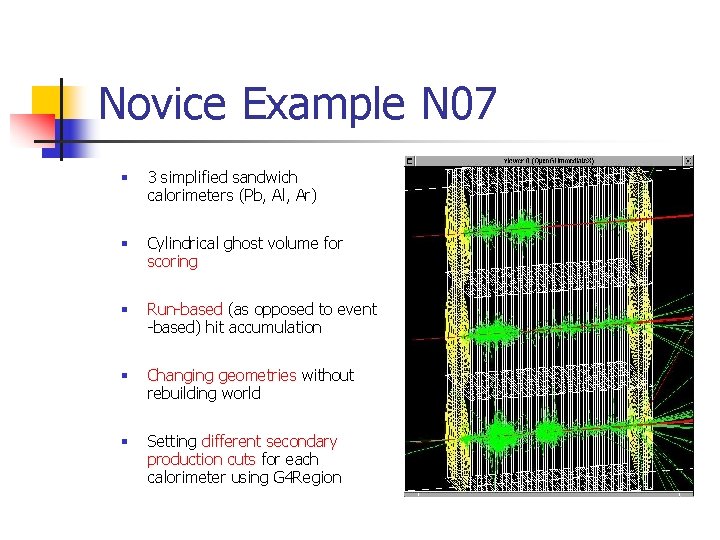 Novice Example N 07 § 3 simplified sandwich calorimeters (Pb, Al, Ar) § Cylindrical