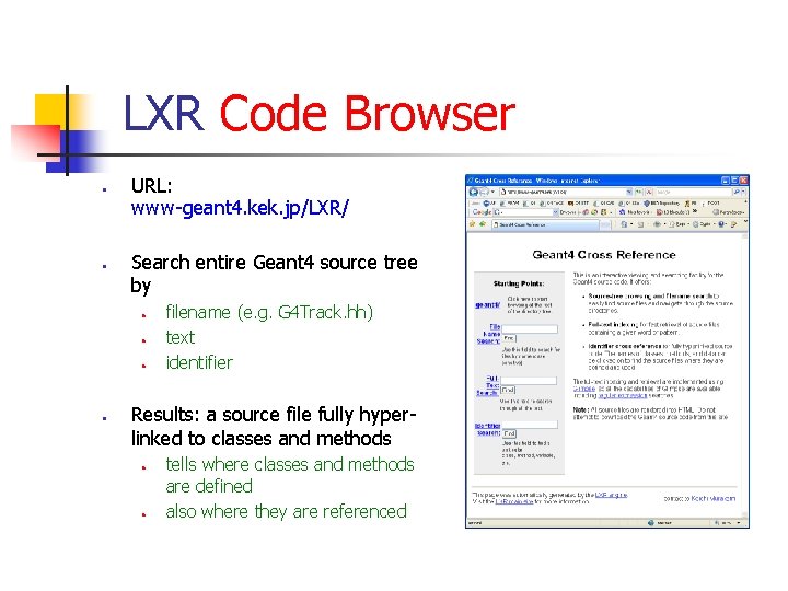 LXR Code Browser ● ● URL: www-geant 4. kek. jp/LXR/ Search entire Geant 4