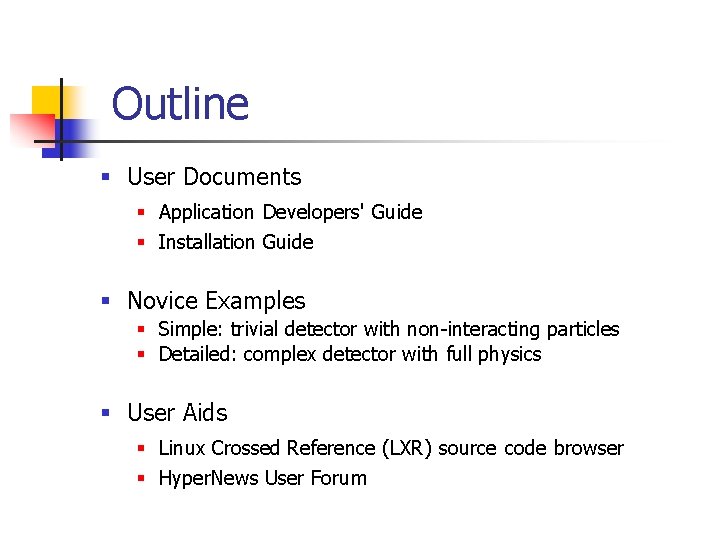 Outline § User Documents § Application Developers' Guide § Installation Guide § Novice Examples