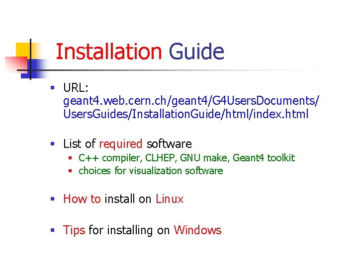 Installation Guide § URL: geant 4. web. cern. ch/geant 4/G 4 Users. Documents/ Users.
