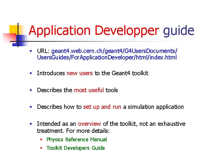 Application Developper guide § URL: geant 4. web. cern. ch/geant 4/G 4 Users. Documents/