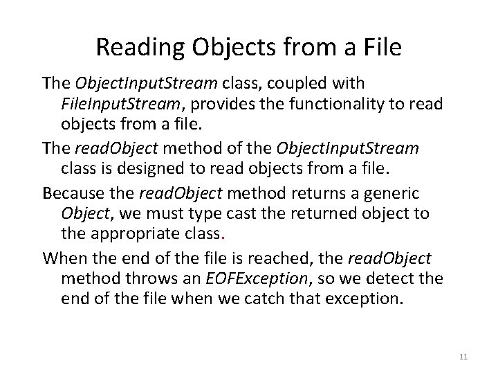Reading Objects from a File The Object. Input. Stream class, coupled with File. Input. Reading Objects from a File The Object. Input. Stream class, coupled with File. Input.