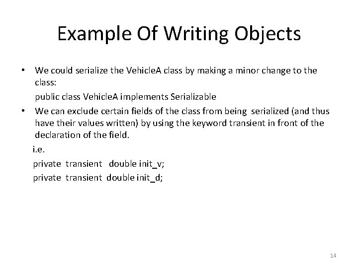 Example Of Writing Objects • We could serialize the Vehicle. A class by making Example Of Writing Objects • We could serialize the Vehicle. A class by making