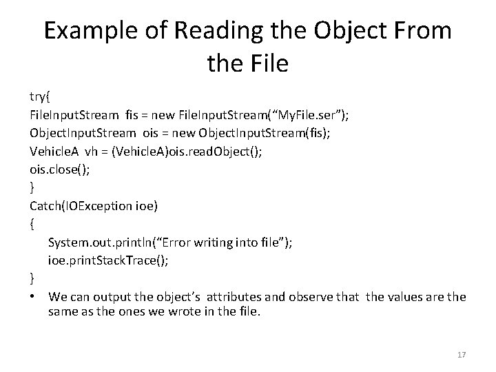 Example of Reading the Object From the File try{ File. Input. Stream fis = Example of Reading the Object From the File try{ File. Input. Stream fis =