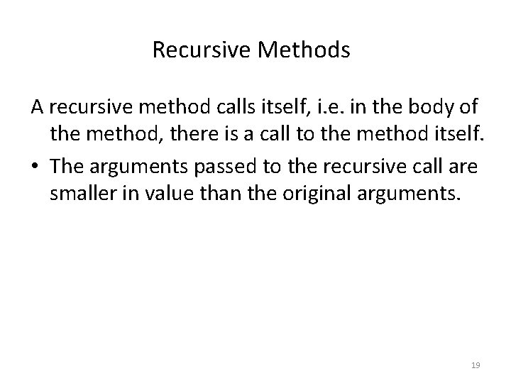 Recursive Methods A recursive method calls itself, i. e. in the body of the Recursive Methods A recursive method calls itself, i. e. in the body of the