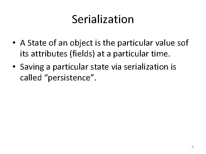 Serialization • A State of an object is the particular value sof its attributes Serialization • A State of an object is the particular value sof its attributes
