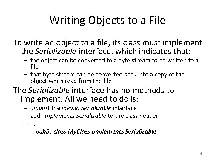 Writing Objects to a File To write an object to a file, its class Writing Objects to a File To write an object to a file, its class