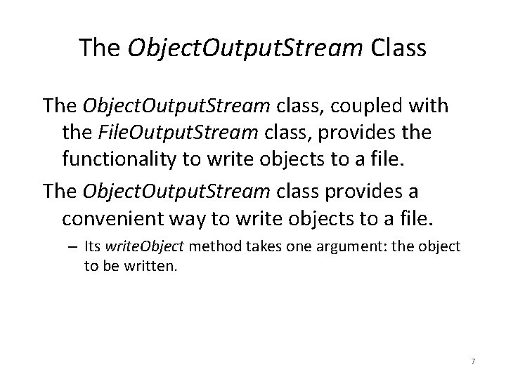 The Object. Output. Stream Class The Object. Output. Stream class, coupled with the File. The Object. Output. Stream Class The Object. Output. Stream class, coupled with the File.