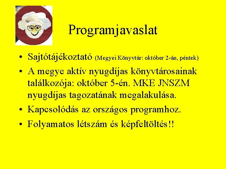 Programjavaslat • Sajtótájékoztató (Megyei Könyvtár: október 2 -án, péntek) • A megye aktív nyugdíjas