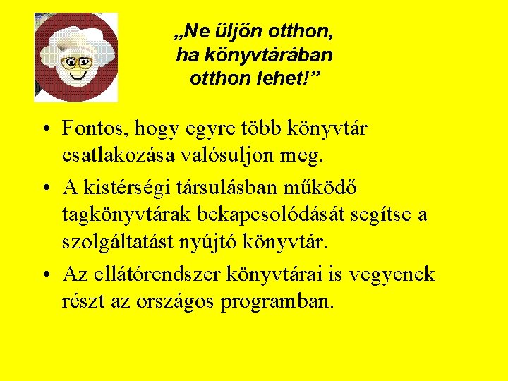 „Ne üljön otthon, ha könyvtárában otthon lehet!” • Fontos, hogy egyre több könyvtár csatlakozása