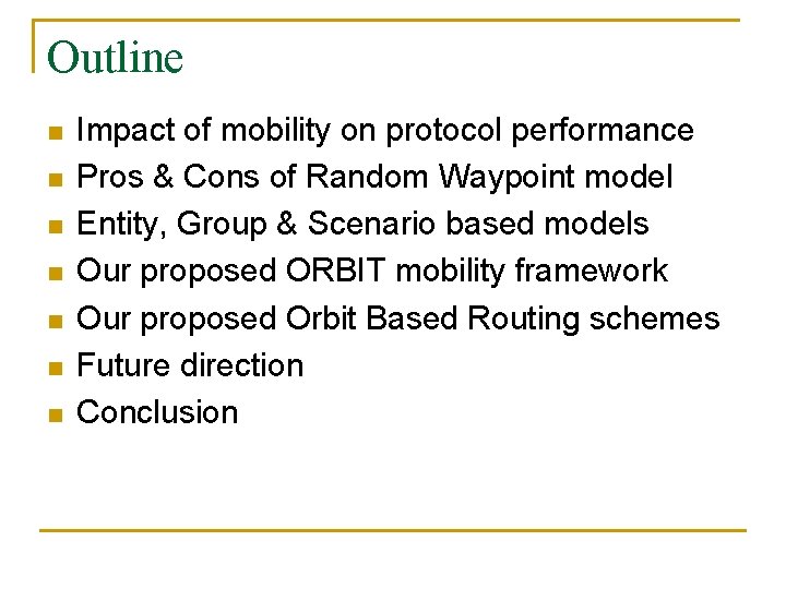 Outline n n n n Impact of mobility on protocol performance Pros & Cons