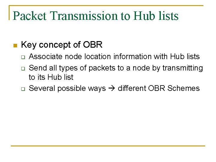 Packet Transmission to Hub lists n Key concept of OBR q q q Associate