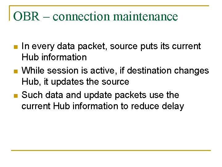 OBR – connection maintenance n n n In every data packet, source puts its