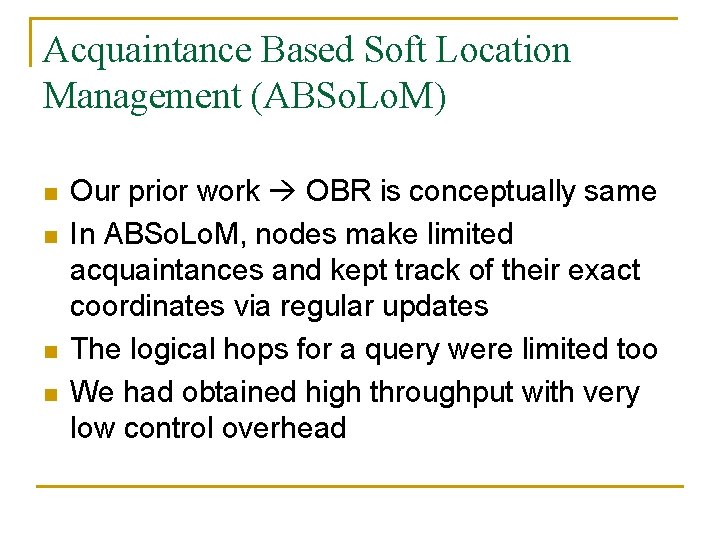 Acquaintance Based Soft Location Management (ABSo. Lo. M) n n Our prior work OBR