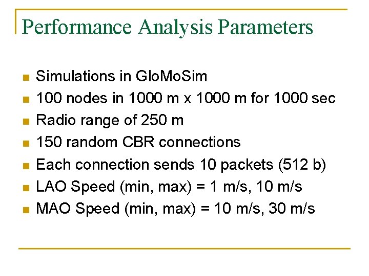 Performance Analysis Parameters n n n n Simulations in Glo. Mo. Sim 100 nodes