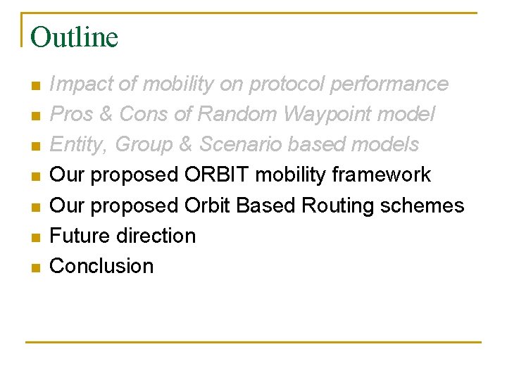 Outline n n n n Impact of mobility on protocol performance Pros & Cons