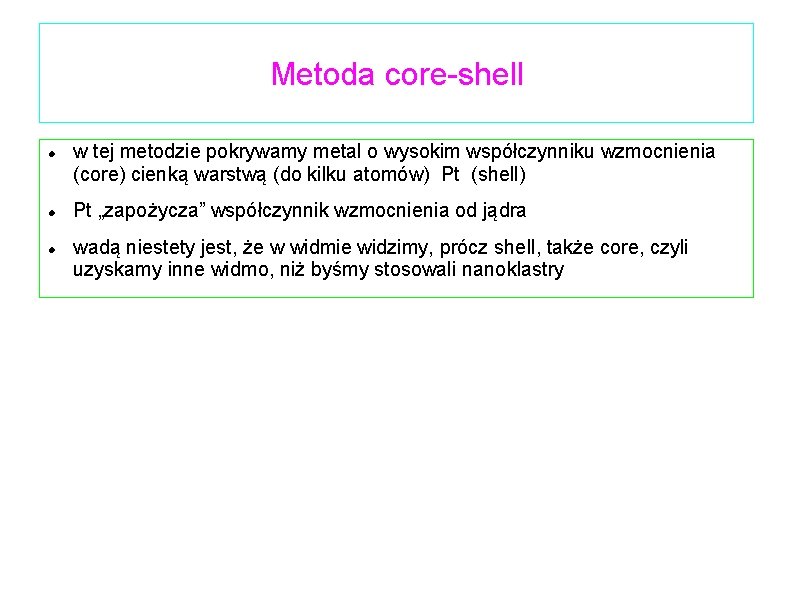 Metoda core-shell w tej metodzie pokrywamy metal o wysokim współczynniku wzmocnienia (core) cienką warstwą